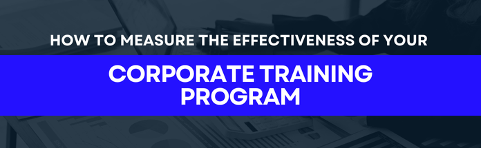  How to Measure the Effectiveness of Your Corporate Training Program