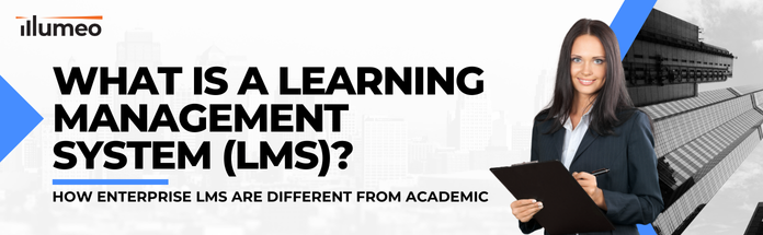 What is a Learning Management System (LMS)? How Enterprise LMS Are Different from Academic