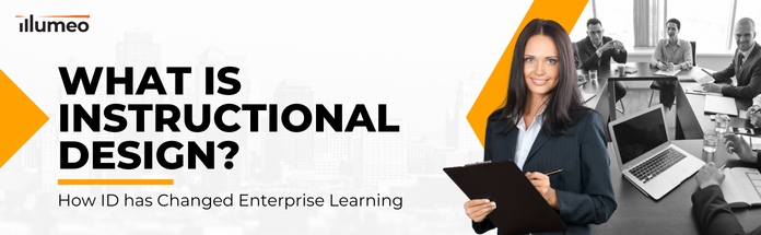  What is Instructional Design?: How ID has Changed Enterprise Learning